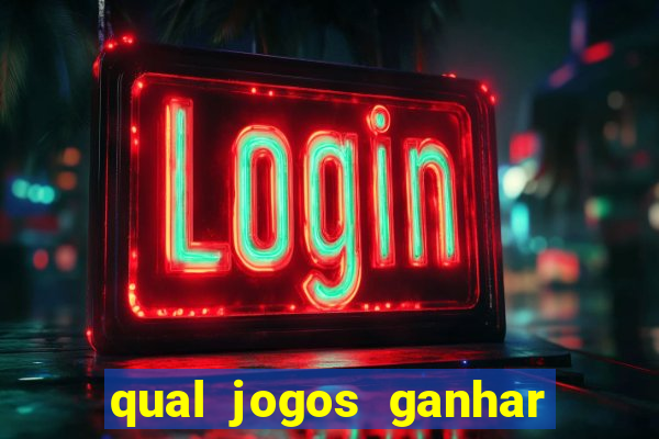 qual jogos ganhar dinheiro de verdade